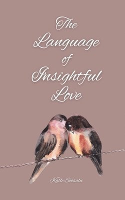 bokomslag The Language of Insightful Love