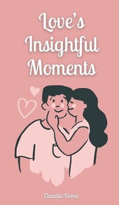 Love's Insightful Moments 1