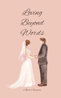 bokomslag Loving Beyond Words