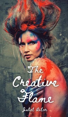 Juliet Astor - Creative Flame, Inbunden