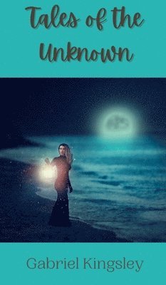 Gabriel Kingsley - Tales of the Unknown, Inbunden