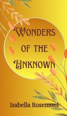 Isabella Rosemont - Wonders of the Unknown, Inbunden