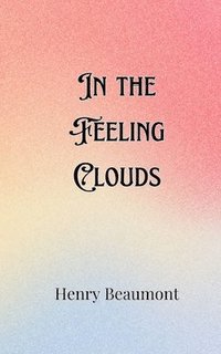 bokomslag In the Feeling Clouds