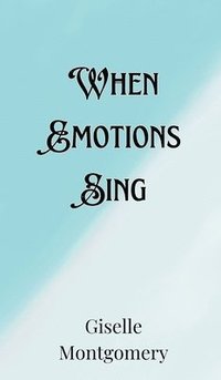 bokomslag When Emotions Sing