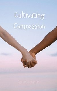 bokomslag Cultivating Compassion