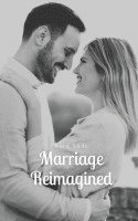 Marriage Reimagined 1