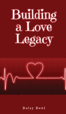 bokomslag Building a Love Legacy