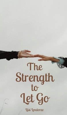 The Strength to Let Go 1