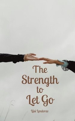 The Strength to Let Go 1