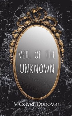 Maxwell Donovan - Veil of the Unknown, Häftad