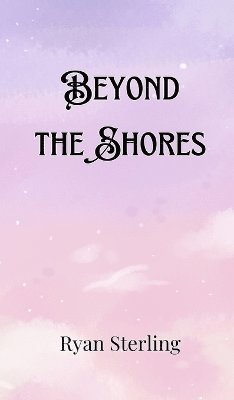 Ryan Sterling - Beyond the Shores, Inbunden