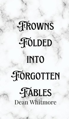 bokomslag Frowns Folded into Forgotten Fables