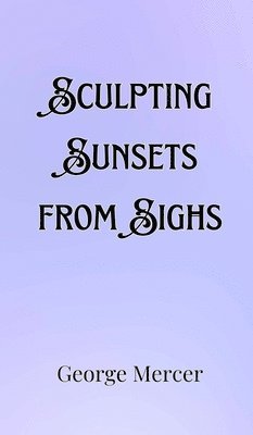 Sculpting Sunsets from Sighs 1