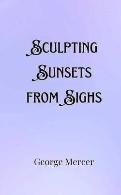 Sculpting Sunsets from Sighs 1