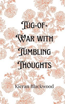 Kieran Blackwood - Tug-of-War with Tumbling Thoughts, Häftad