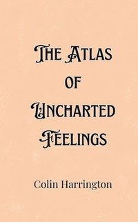 bokomslag The Atlas of Uncharted Feelings