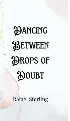 Dancing Between Drops of Doubt 1