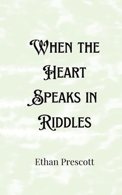 When the Heart Speaks in Riddles 1