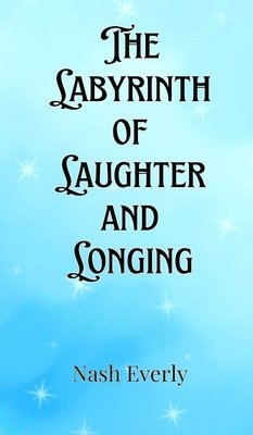 The Labyrinth of Laughter and Longing 1