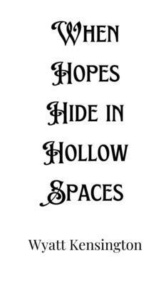 When Hopes Hide in Hollow Spaces 1