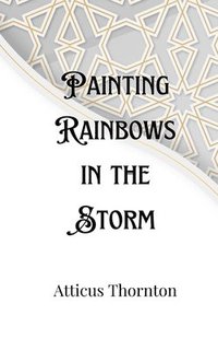 bokomslag Painting Rainbows in the Storm