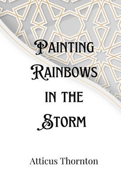 Painting Rainbows in the Storm 1