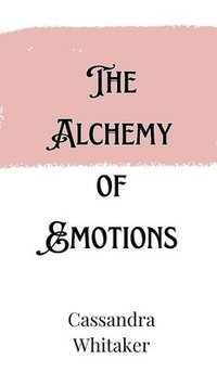 bokomslag Alchemy of Emotions
