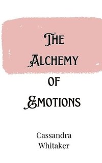 bokomslag Alchemy of Emotions