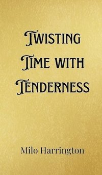 bokomslag Twisting Time with Tenderness