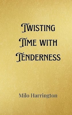 bokomslag Twisting Time with Tenderness