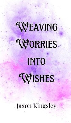 Weaving Worries into Wishes 1