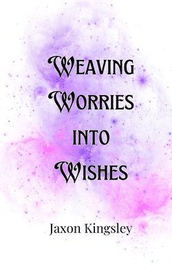 Weaving Worries into Wishes 1