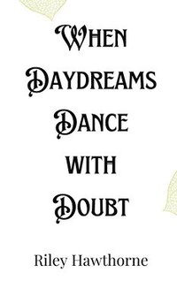 bokomslag When Daydreams Dance with Doubt