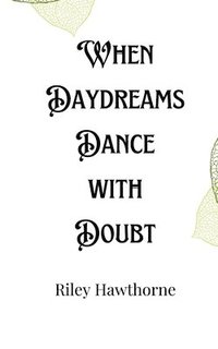 bokomslag When Daydreams Dance with Doubt