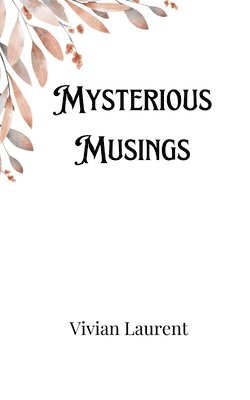 Mysterious Musings 1