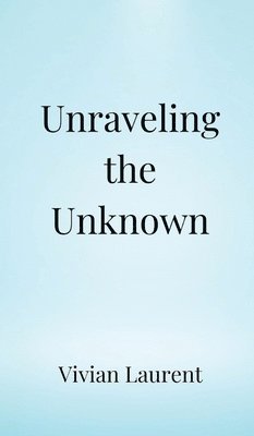 Unraveling the Unknown 1