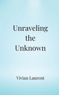 bokomslag Unraveling the Unknown