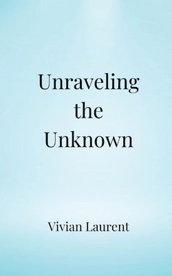 Unraveling the Unknown 1