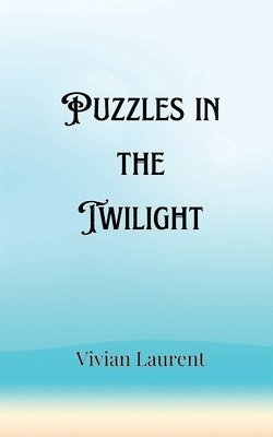 Puzzles in the Twilight 1