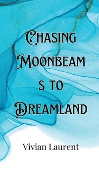 bokomslag Chasing Moonbeams to Dreamland