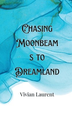 Chasing Moonbeams to Dreamland 1