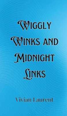 Wiggly Winks and Midnight Links 1