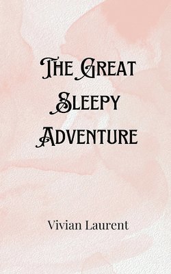 bokomslag The Great Sleepy Adventure