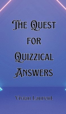 The Quest for Quizzical Answers 1