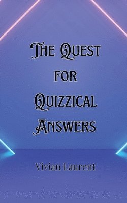 bokomslag The Quest for Quizzical Answers