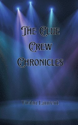 The Clue Crew Chronicles 1