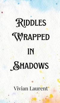 bokomslag Riddles Wrapped in Shadows