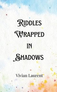 bokomslag Riddles Wrapped in Shadows