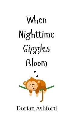 When Nighttime Giggles Bloom 1