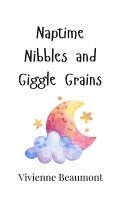 bokomslag Naptime Nibbles and Giggle Grains